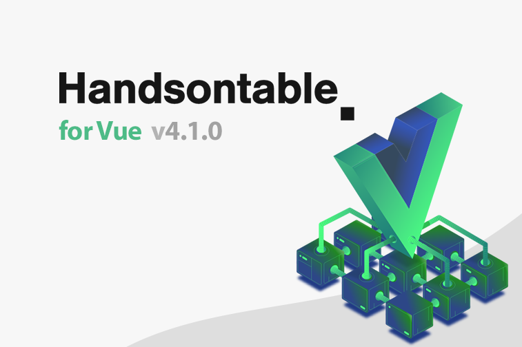 Handsontable for Vue is now 4.1.0