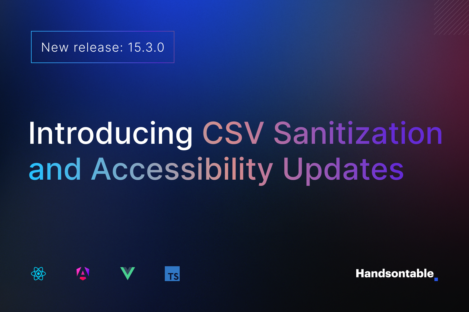 Handsontable 15.3.0: CSV Sanitization, Accessibility Updates, and 30+ Fixes